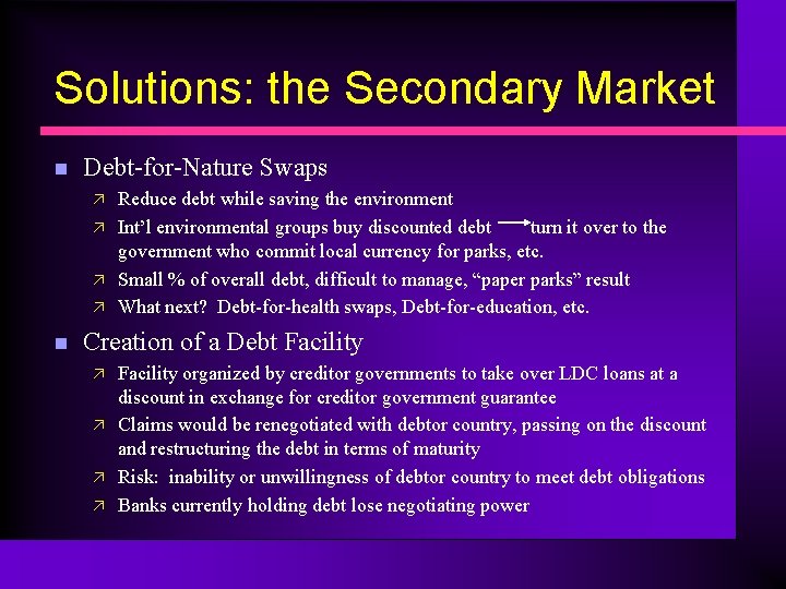 Solutions: the Secondary Market n Debt-for-Nature Swaps ä ä n Reduce debt while saving
