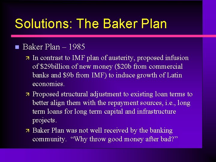 Solutions: The Baker Plan n Baker Plan – 1985 ä ä ä In contrast
