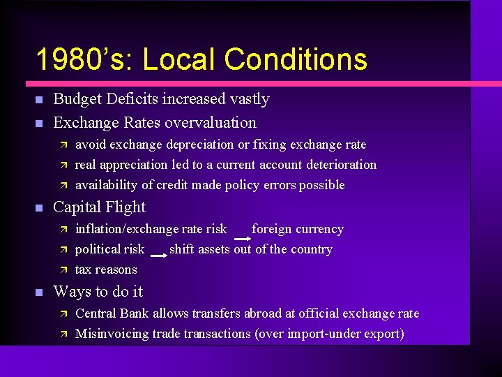 1980’s: Local Conditions n n Budget Deficits increased vastly Exchange Rates overvaluation ä ä