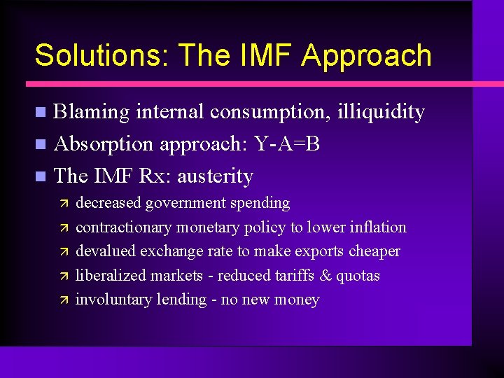 Solutions: The IMF Approach Blaming internal consumption, illiquidity n Absorption approach: Y-A=B n The
