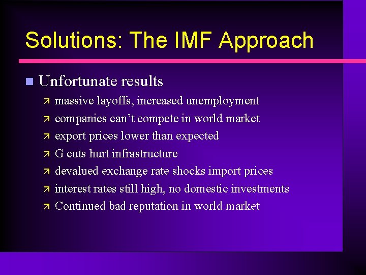 Solutions: The IMF Approach n Unfortunate results ä ä ä ä massive layoffs, increased