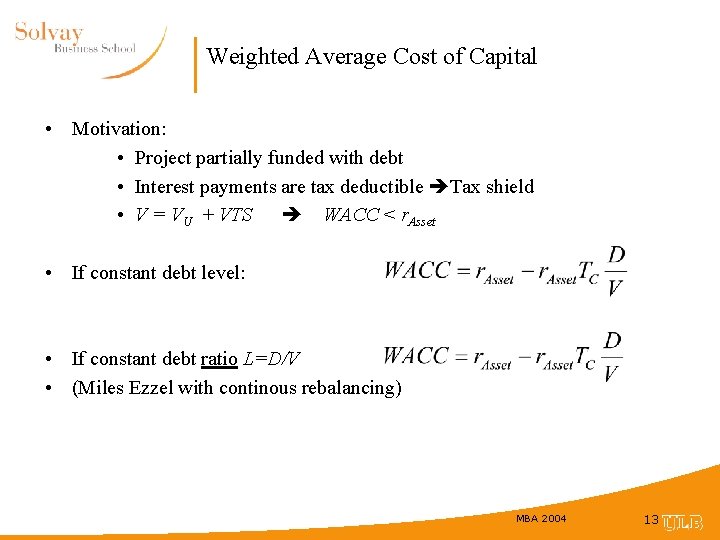 Weighted Average Cost of Capital • Motivation: • Project partially funded with debt •