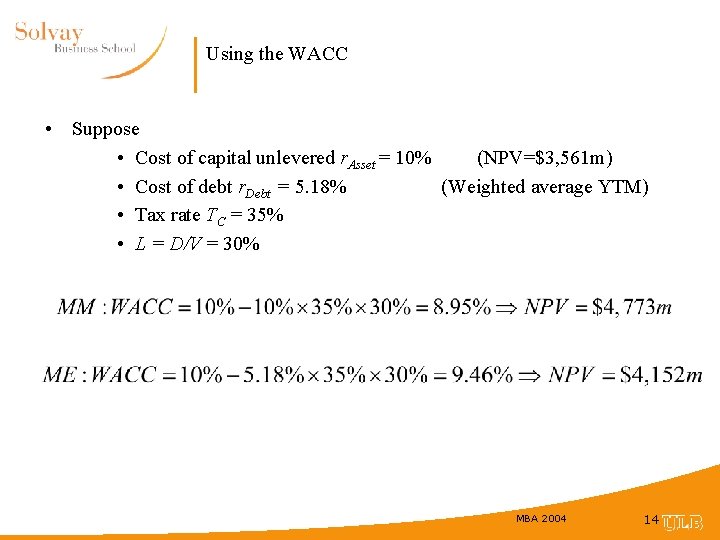 Using the WACC • Suppose • Cost of capital unlevered r. Asset = 10%