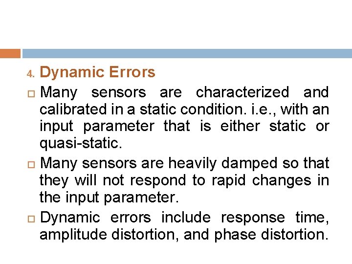 Dynamic Errors Many sensors are characterized and calibrated in a static condition. i. e.