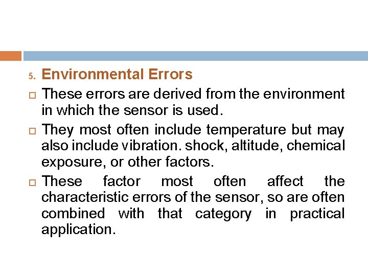 5. Environmental Errors These errors are derived from the environment in which the sensor