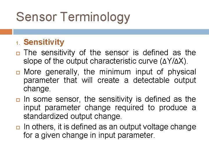 Sensor Terminology 1. Sensitivity The sensitivity of the sensor is defined as the slope