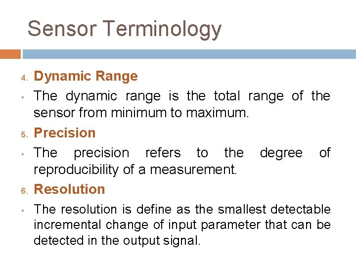 Sensor Terminology 4. • 5. • 6. • Dynamic Range The dynamic range is