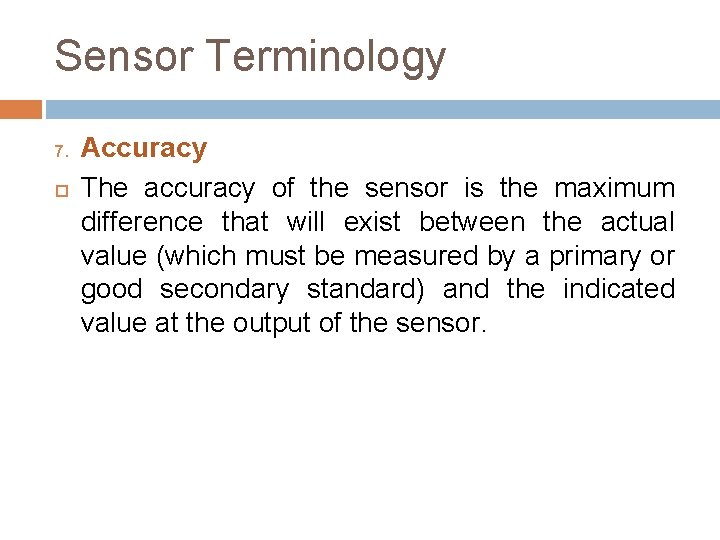 Sensor Terminology 7. Accuracy The accuracy of the sensor is the maximum difference that