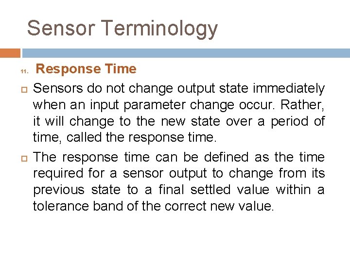 Sensor Terminology 11. Response Time Sensors do not change output state immediately when an