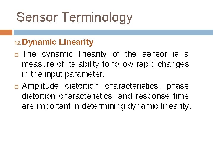 Sensor Terminology 12. Dynamic Linearity The dynamic linearity of the sensor is a measure