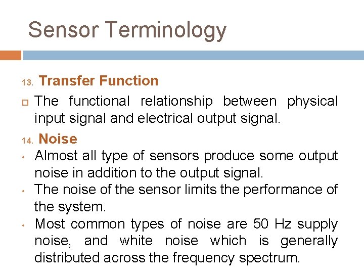 Sensor Terminology Transfer Function The functional relationship between physical input signal and electrical output