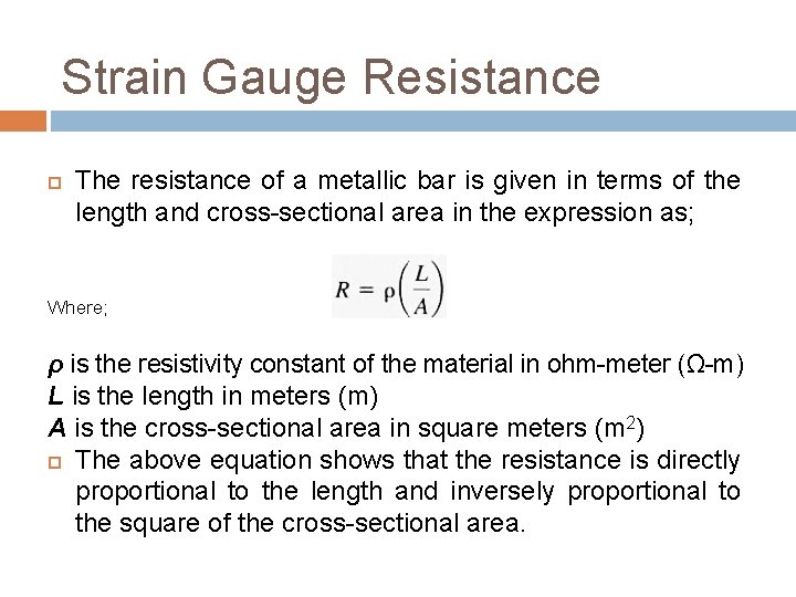 Strain Gauge Resistance The resistance of a metallic bar is given in terms of