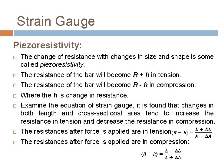 Strain Gauge Piezoresistivity: The change of resistance with changes in size and shape is