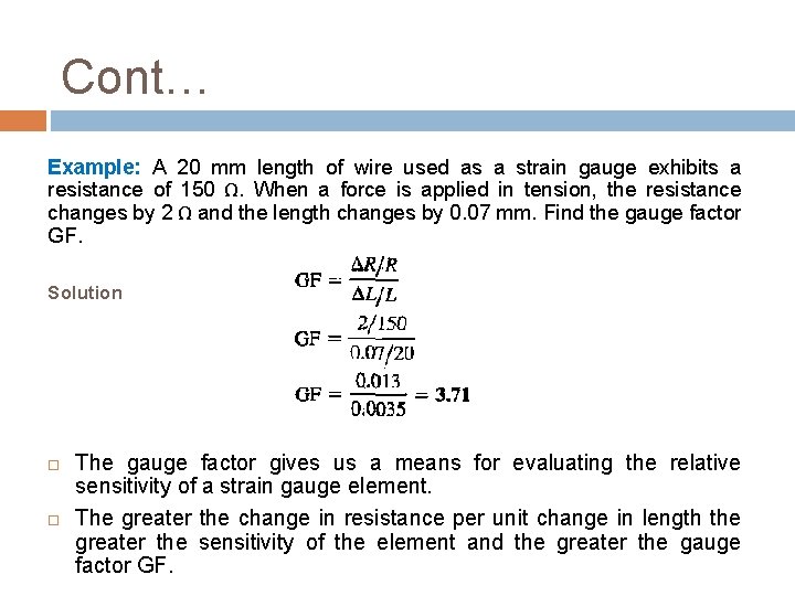 Cont… Example: A 20 mm length of wire used as a strain gauge exhibits