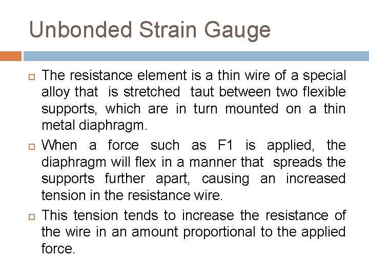 Unbonded Strain Gauge The resistance element is a thin wire of a special alloy