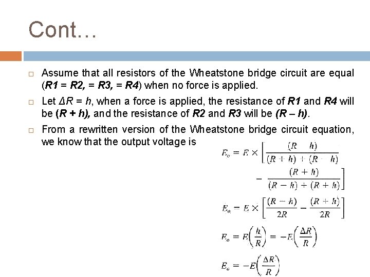 Cont… Assume that all resistors of the Wheatstone bridge circuit are equal (R 1
