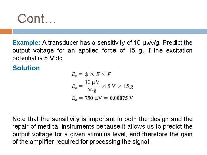 Cont… Example: A transducer has a sensitivity of 10 μν/ν/g. Predict the output voltage
