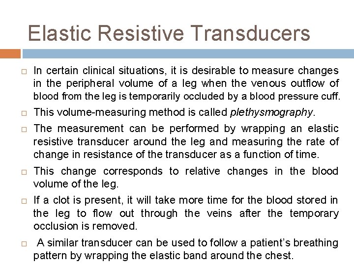 Elastic Resistive Transducers In certain clinical situations, it is desirable to measure changes in