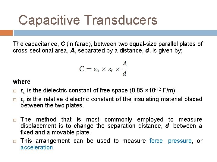 Capacitive Transducers The capacitance, C (in farad), between two equal-size parallel plates of cross-sectional