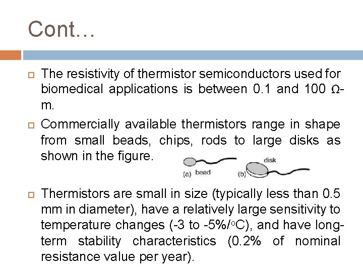 Cont… The resistivity of thermistor semiconductors used for biomedical applications is between 0. 1