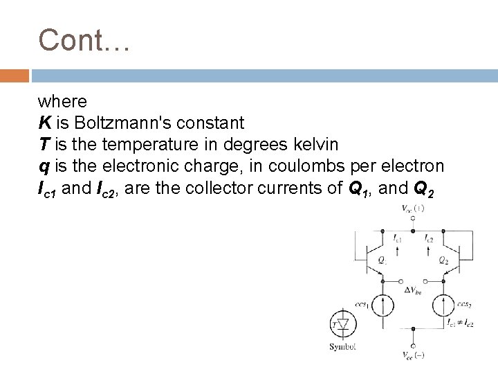 Cont… where K is Boltzmann's constant T is the temperature in degrees kelvin q