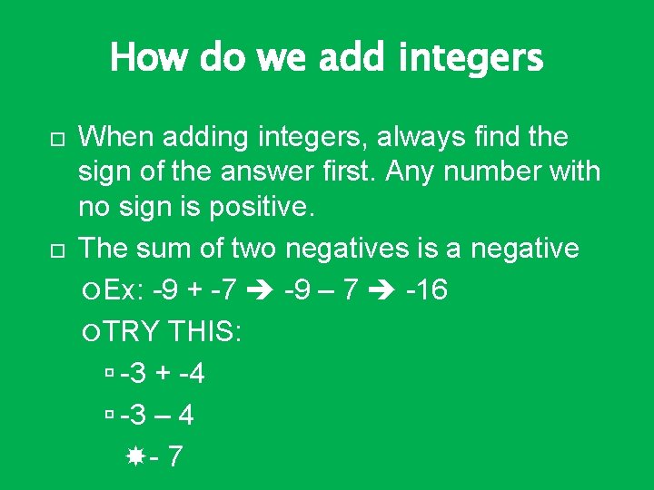 How do we add integers When adding integers, always find the sign of the