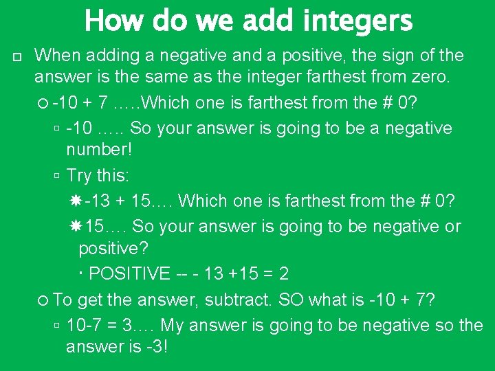 How do we add integers When adding a negative and a positive, the sign