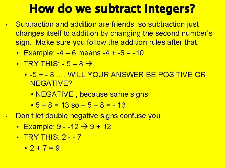 How do we subtract integers? • • Subtraction and addition are friends, so subtraction