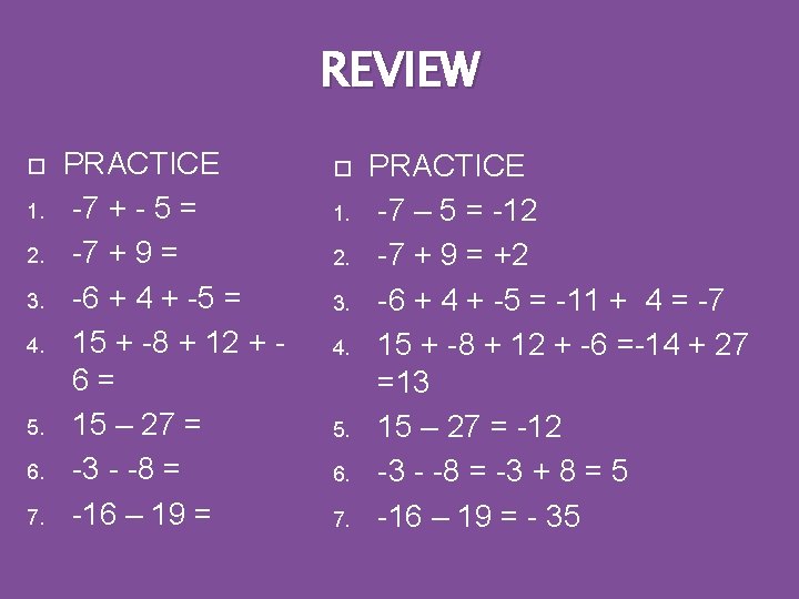 REVIEW 1. 2. 3. 4. 5. 6. 7. PRACTICE -7 + - 5 =