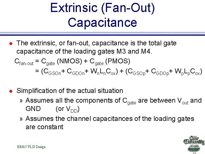 Extrinsic (Fan-Out) Capacitance l The extrinsic, or fan-out, capacitance is the total gate capacitance