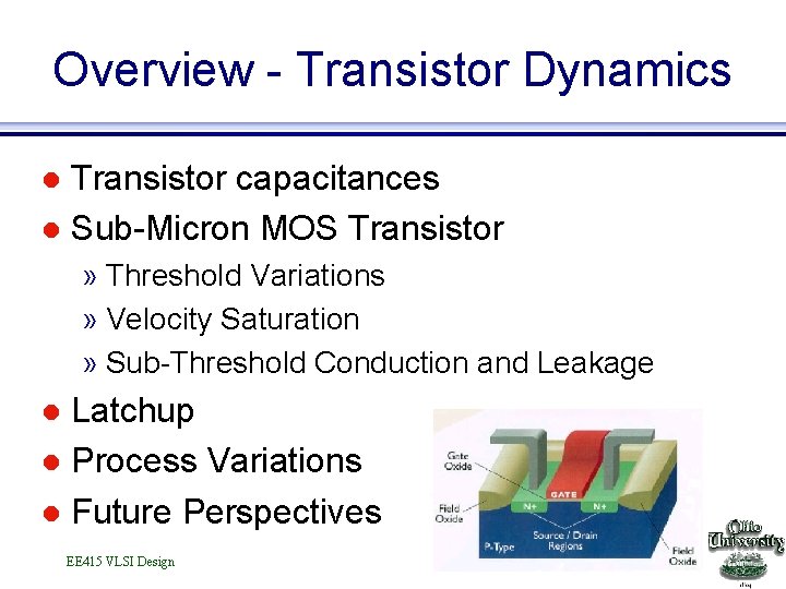 Overview - Transistor Dynamics Transistor capacitances l Sub-Micron MOS Transistor l » Threshold Variations
