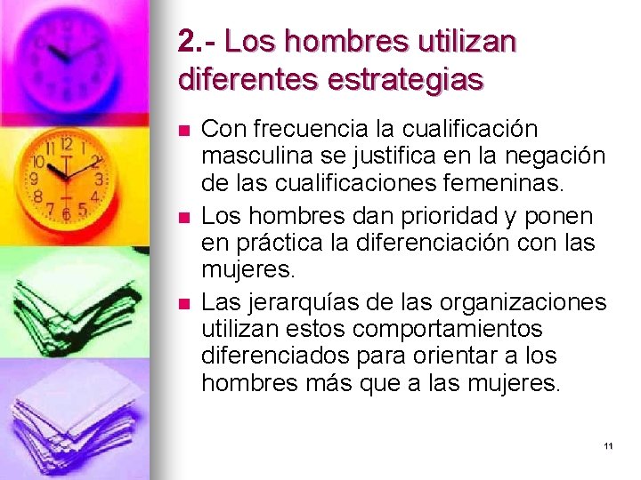 2. - Los hombres utilizan diferentes estrategias n n n Con frecuencia la cualificación