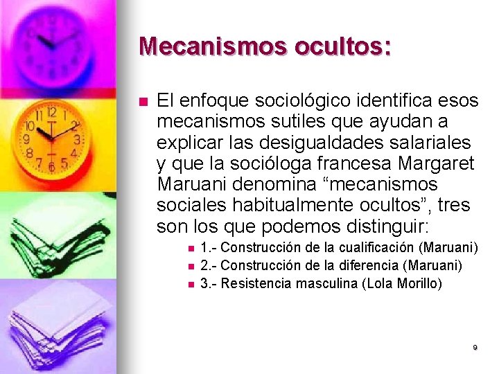 Mecanismos ocultos: n El enfoque sociológico identifica esos mecanismos sutiles que ayudan a explicar