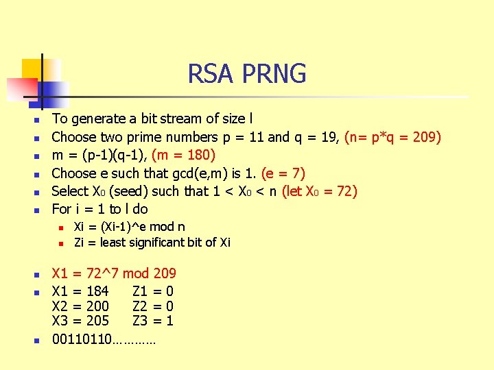 RSA PRNG n n n To generate a bit stream of size l Choose