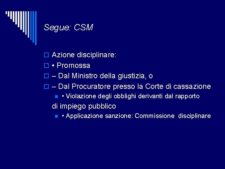 Segue: CSM Azione disciplinare: • Promossa – Dal Ministro della giustizia, o – Dal