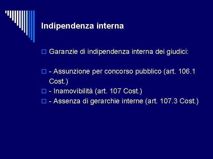 Indipendenza interna Garanzie di indipendenza interna dei giudici: - Assunzione per concorso pubblico (art.