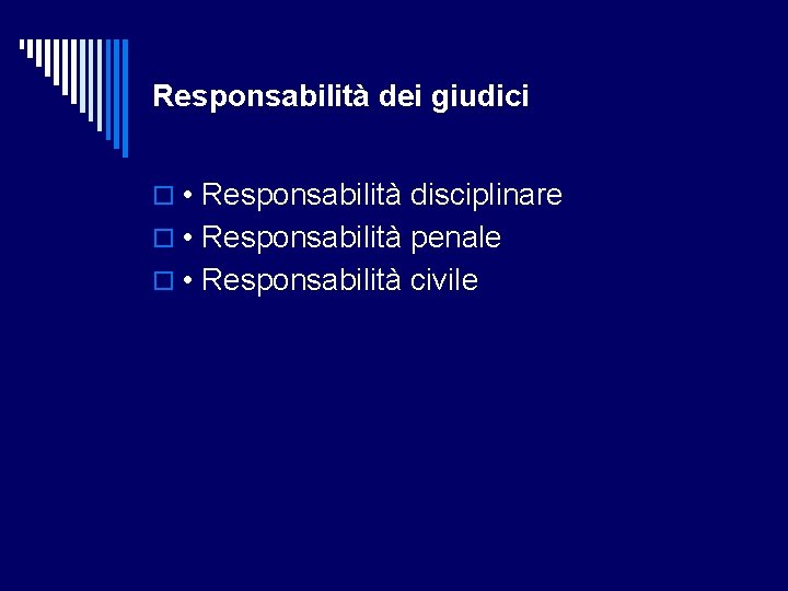 Responsabilità dei giudici • Responsabilità disciplinare • Responsabilità penale • Responsabilità civile 