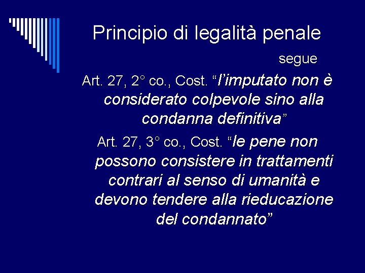 Principio di legalità penale segue Art. 27, 2° co. , Cost. “l’imputato non è