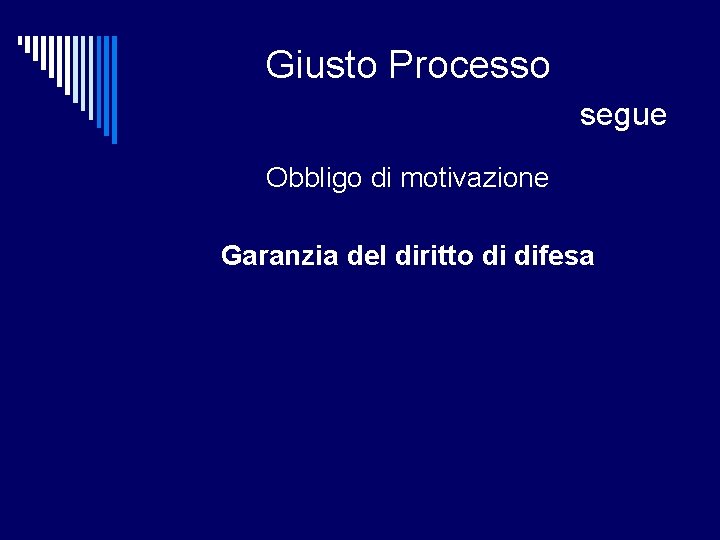 Giusto Processo segue Obbligo di motivazione Garanzia del diritto di difesa 