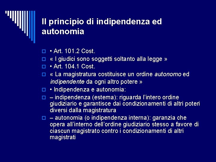 Il principio di indipendenza ed autonomia • Art. 101. 2 Cost. « I giudici
