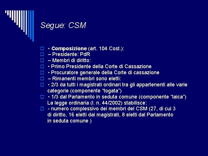 Segue: CSM • Composizione (art. 104 Cost. ): – Presidente: Pd. R – Membri