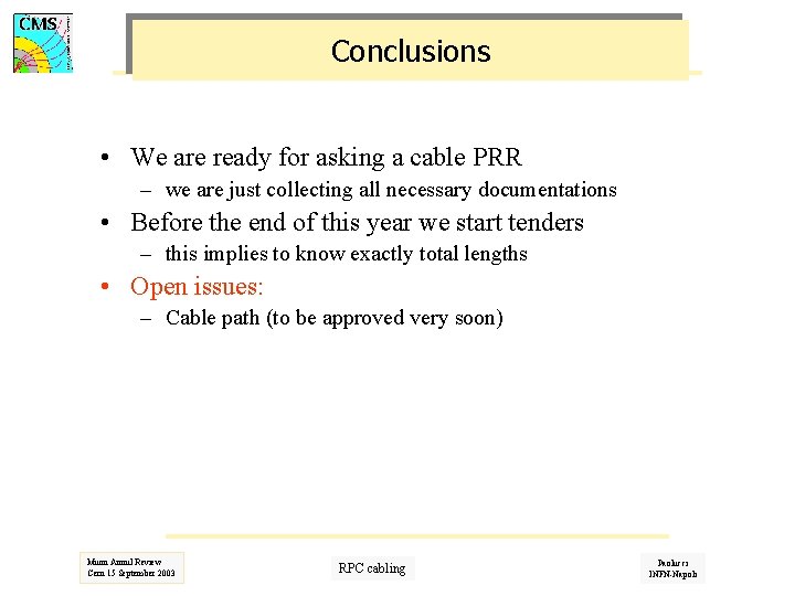 Conclusions • We are ready for asking a cable PRR – we are just