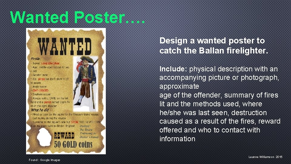 Wanted Poster…. Design a wanted poster to catch the Ballan firelighter. Include: physical description