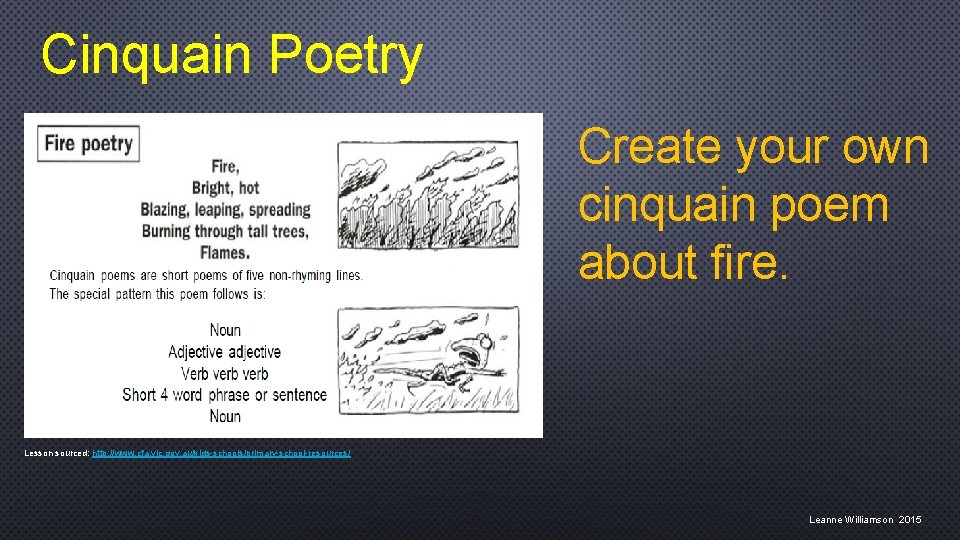 Cinquain Poetry Create your own cinquain poem about fire. Lesson sourced: http: //www. cfa.