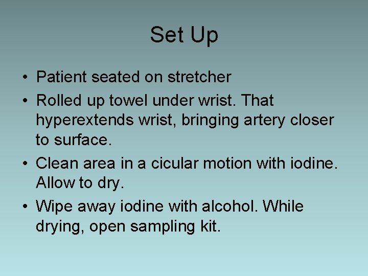 Set Up • Patient seated on stretcher • Rolled up towel under wrist. That