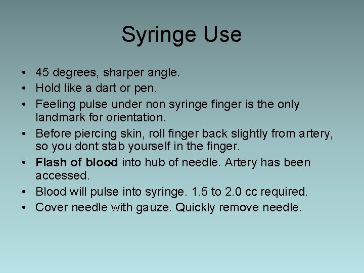 Syringe Use • 45 degrees, sharper angle. • Hold like a dart or pen.