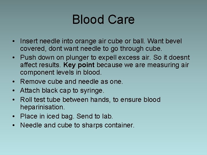 Blood Care • Insert needle into orange air cube or ball. Want bevel covered,