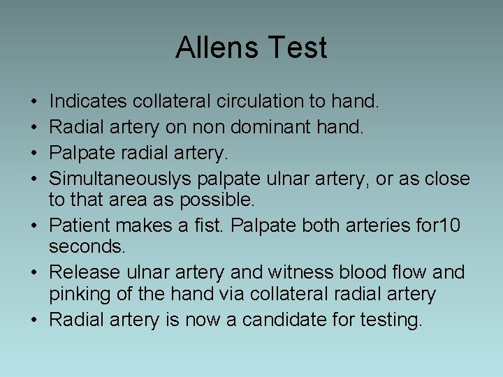 Allens Test • • Indicates collateral circulation to hand. Radial artery on non dominant