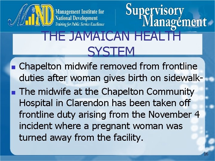 THE JAMAICAN HEALTH SYSTEM n n Chapelton midwife removed from frontline duties after woman