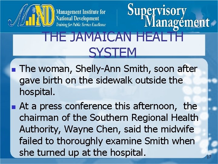 THE JAMAICAN HEALTH SYSTEM n n The woman, Shelly-Ann Smith, soon after gave birth